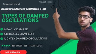 DAMPED amp forced oscillations  V2  types of DAMPED oscillationheavily critical amp lightly damped [upl. by Ayahc]