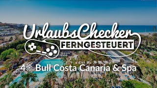 4☀ Bull Costa Canaria amp Spa  Gran Canaria  UrlaubsChecker ferngesteuert [upl. by Innaig]