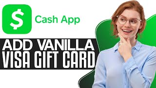 How to Add Vanilla Visa Gift Card to Cash App 2024  Full Guide [upl. by As]