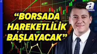 FED Faiz Kararı Sonrası Borsa İstanbulda Ralli Başlayacak Mı Dinçer Kurt Değerlendirdi  A Para [upl. by Assiroc]