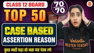 Top 50 Case Based Assertion Reason  Class 12 Boards  7070 Guaranteed in Chemistry [upl. by Sajovich254]