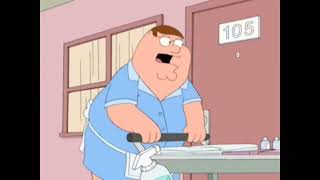 Family guy Peter griffin Housekeeping Fervent come in anyway [upl. by Chemosh]