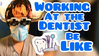 Working at the Dentist Be Like [upl. by Atirabrab]