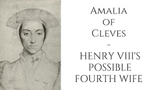 Amalia Of Cleves  Henry VIIIS Possible FOURTH WIFE [upl. by Eilssel]