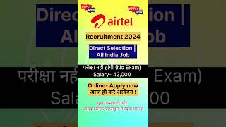 Airtel Recruitment 2024  Airtel New Vacancy 2024  No Exam  Technical Government Jobairtel jobs [upl. by Melleta]