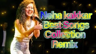 Neha kakkar mix songs Remix new Naha kakkar music old Naha kakkar song 2024 Trending Neha Kakkar [upl. by Cassondra881]