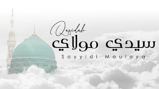 Qasidah Sayyidi Maulaya  سيدي مولاي [upl. by Audi]