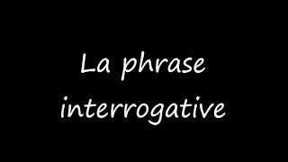 La phrase interrogative [upl. by Ahsiened477]