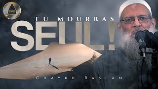 TU MOURRAS SEUL  RAPPEL FRAPPANT  Chaykh Raslan [upl. by Timms]