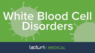 White Blood Cell Disorders  Hematology [upl. by Nagoh]