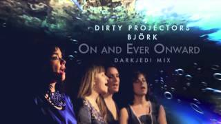 Dirty Projectors amp Björk  On And Ever Onward  DarkJedi Mix [upl. by Enahs]