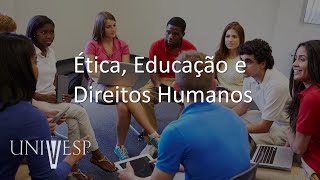 Filosofia da Educação  Ética Educação e Direitos Humanos [upl. by Enerod]