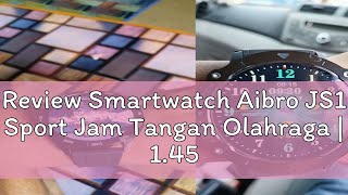 Review Smartwatch Aibro JS1 Sport Jam Tangan Olahraga  145 Inch Amoled  IPX68 Water Resistance [upl. by Bergstrom8]