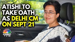 AAPs Atishi To Take Oath As Delhi Chief Minister On September 21  Arvind Kejriwal  N18V [upl. by Lancelle]