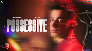 POSSESSIVE  Jass Manak Official Audio V Barot  Punjabi Songs  Geet MP3 [upl. by Drona570]