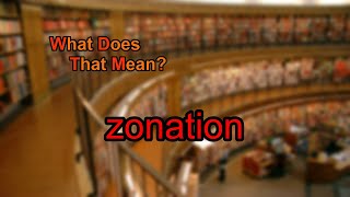 What does zonation mean [upl. by Ertha]