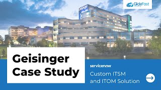 Geisinger Case Study  ServiceNow ITSM and ITOM [upl. by Hedi]