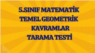 5 SINIF MATEMATİK TEMEL GEOMETRİK KAVRAMLAR TARAMA TESTİ [upl. by Marchese]