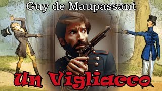 Guy de Maupassant  Un Vigliacco  Audiolibro Completo [upl. by Orips]