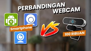 PERBANDINGAN WEBCAM DROIDCAM IRIUN DAN IVCAM DENGAN WEBCAM 100 RIBUAN [upl. by Junna]