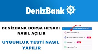 Denizbank Borsa Hesabı Nasıl Açılır  Uygunluk Testi Nasıl Yapılır [upl. by Ethbin]