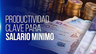 Productividad del 173 será clave para el salario mínimo de 2025 [upl. by Hut]