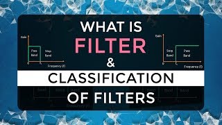 What is Filter amp Classification of Filters  Four Types of Filters  Electronic Devices amp Circuits [upl. by Libbey375]