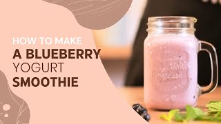 How To Make A Blueberry Yogurt Smoothie 🫐🍹🫐 [upl. by Oidale]