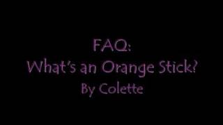 FAQ Whats an Orange Stick [upl. by Nysilla]