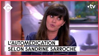 L’automédication de Sandrine Sarroche  C à vous  26042023 [upl. by Hinson]