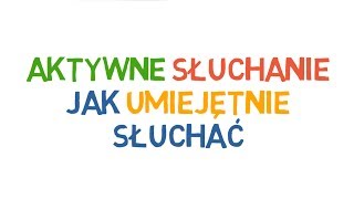 Aktywne Słuchanie Jak umiejętnie słuchać [upl. by Barstow879]