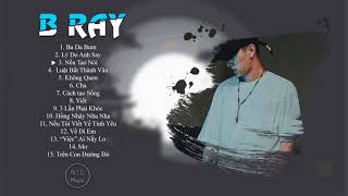 B RAY  Tổng Hợp Những Bài Rap HAY NHẤT  CỰC CHẤT CỦA B RAY [upl. by Krishnah]