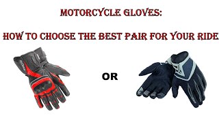 Motorcycle Gloves How to Choose the Best Pair for Your Ride [upl. by Bellina]