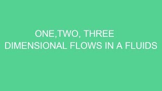 ONETWO THREE DIMENSIONAL FLOWS IN FLUIDS [upl. by Rehnberg]