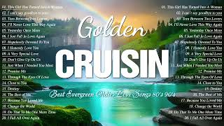 The Golden Evergreen Cruisin Love Songs 80s 90s For Relaxing Music 🍃 Best Old Love Songs 80s 90s [upl. by Akerdnuhs]