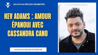 Kev Adams et Cassandra Cano  Un Amour Épanoui Révélé [upl. by Chic]