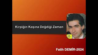 Fatih DEMİR Kirpiğin Kaşına Değdiği ZamanYeni Cover07112024 [upl. by Cram195]