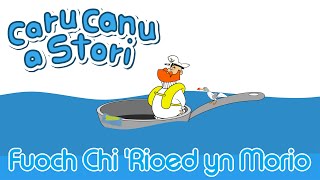 Caru Canu a Stori  Fuoch Chi Rioed yn Morio Welsh Childrens Song amp Story [upl. by Bergin566]