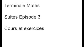 Terminale Maths Spécialité Suites Cours et exercices Episode 3 [upl. by Imik]