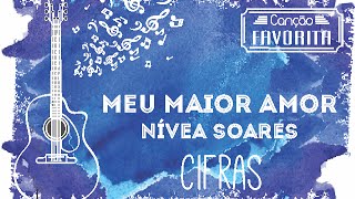 Meu maior amor  Nívea Soares cifra [upl. by Aihsercal]