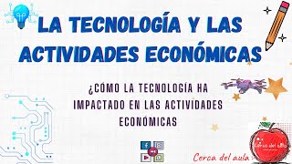 La tecnología y las actividades económicas [upl. by Lletnwahs879]