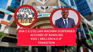 BREAKING ACTING SHA CEO ELIJAH WACHIRA SUSPENDEDROBERT INGASIRA APPOINTED ACTING CEO16B [upl. by Maiga]