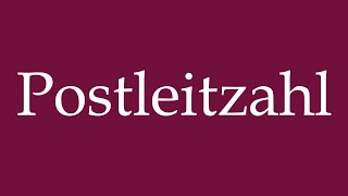 How to Pronounce Postleitzahl Postal code Correctly in German [upl. by Mcclenon]