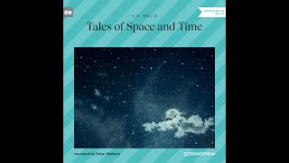 Tales of Space and Time – H G Wells Full SciFi Audiobook [upl. by Aitan]