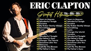 Eric Clapton Greatest hits Best Of Eric Clapton Full Album New 2024 [upl. by Tessy]