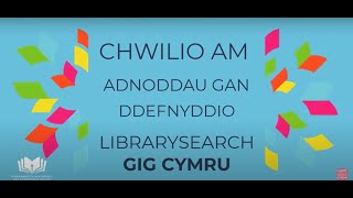 Chwilio am adnoddau gan ddefnyddio LibrarySearch GIG [upl. by Ennoved896]