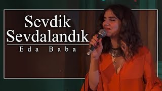 Eda Baba  Sevdik Sevdalandık [upl. by Issy]