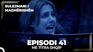 Sulejmani i Madherishem  Episodi 41 Me Titra Shqip [upl. by Otrebogad]