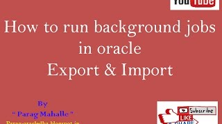 How to run Background jobs in Oracle Export and Import Datapump  step by step [upl. by Calise540]