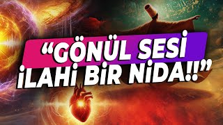 GÖNÜL DİLİ  GÖNLÜN SESİ  İLAHİ BİR NİDA  Zihin Sesi ile Gönlün Sesi Arasında [upl. by Aohsoj558]